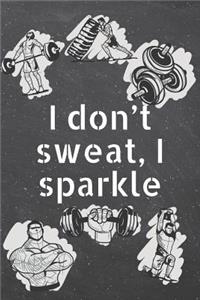 I don't sweat, I sparkle