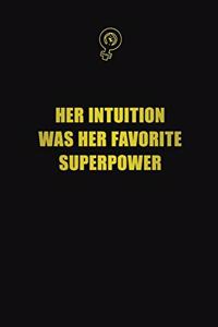 Her intuition was her favorite Superpower