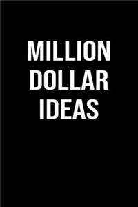 Million Dollar Ideas