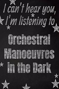 I can't hear you, I'm listening to Orchestral Manoeuvres in the Dark creative writing lined notebook