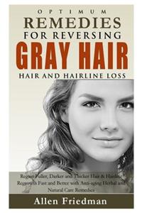 Optimum Remedies for Reversing Gray Hair, Hair and Hairline Loss