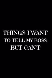 Things I Want to Tell My Boss But Can't