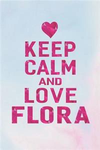 Keep Calm and Love Flora