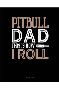 Pitbull Dad This Is How I Roll