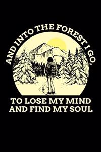 And Into The Forest I Go To Lose My Mind And Find My Soul