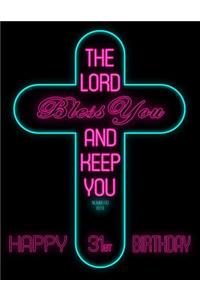 Happy 31st Birthday: Wish Them Happy Birthday with This Book, That Can be Used as a Journal or Notebook, Adorned with the Bible Verse Numbers 6:24. Better Than a Birthda