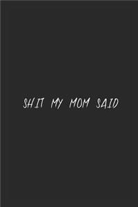 Shit my mom said