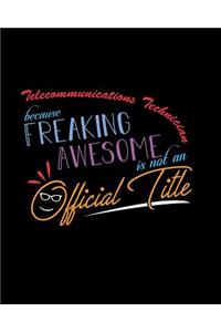 Telecommunications Technician Because Freaking Awesome is not an Official Title