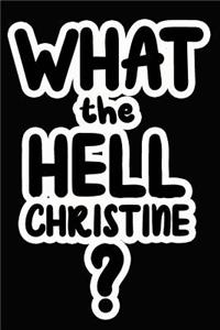 What the Hell Christine?