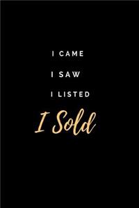 I Came I Saw I Listed I Sold