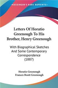 Letters Of Horatio Greenough To His Brother, Henry Greenough