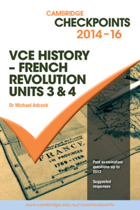 Cambridge Checkpoints VCE History - French Revolution 2014-16 and Quiz Me More