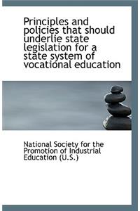 Principles and Policies That Should Underlie State Legislation for a State System of Vocational Educ