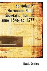 Epistolae P. Hieronumi Nadal Societatis Jesu, AB Anno 1546 Ad 1577