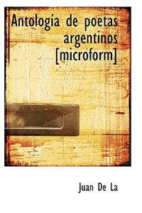 Antolog a de Poetas Argentinos [Microform]