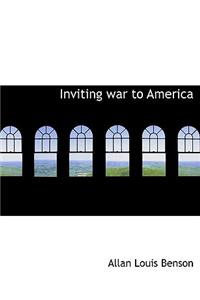 Inviting War to America