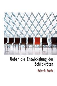 Ueber Die Entwickelung Der Schildkr Ten