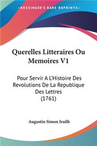 Querelles Litteraires Ou Memoires V1