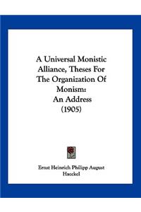 A Universal Monistic Alliance, Theses For The Organization Of Monism