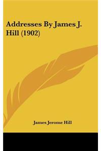 Addresses By James J. Hill (1902)