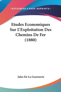 Etudes Economiques Sur L'Exploitation Des Chemins De Fer (1880)