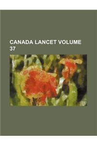 Canada Lancet Volume 37