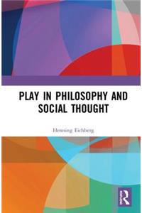 Play in Philosophy and Social Thought