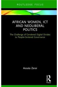 African Women, ICT and Neoliberal Politics: The Challenge of Gendered Digital Divides to People-Centered Governance