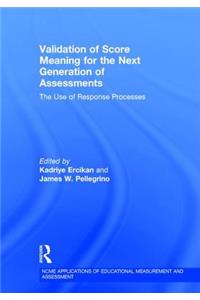 Validation of Score Meaning for the Next Generation of Assessments