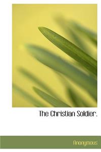The Christian Soldier.