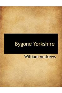 Bygone Yorkshire