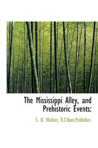 The Mississippi Alley, and Prehistoric Events