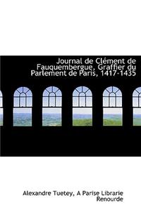 Journal de CL Ment de Fauquembergue, Graffier Du Parlement de Paris, 1417-1435
