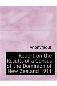 Report on the Results of a Census of the Dominion of New Zealand 1911