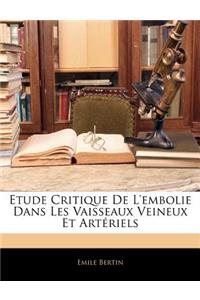 Etude Critique De L'embolie Dans Les Vaisseaux Veineux Et Artériels