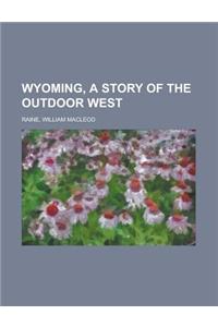 Wyoming, a Story of the Outdoor West