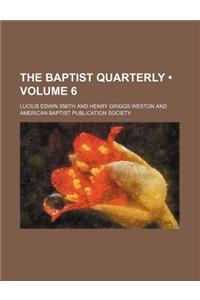 The Baptist Quarterly (Volume 6)