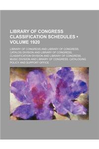 Library of Congress Classification Schedules (Volume 1920)