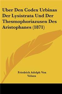 Uber Den Codex Urbinas Der Lysistrata Und Der Thesmophoriazusen Des Aristophanes (1871)
