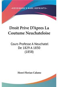 Droit Prive D'Apres La Coutume Neuchateloise