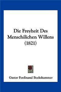 Die Freyheit Des Menschilichen Willens (1821)