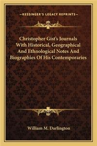 Christopher Gist's Journals with Historical, Geographical and Ethnological Notes and Biographies of His Contemporaries