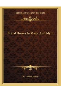 Bridal Horses in Magic and Myth