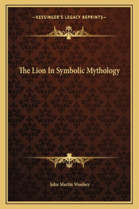 The Lion in Symbolic Mythology