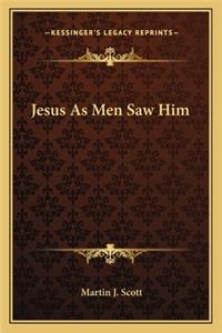 Jesus As Men Saw Him