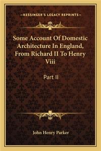 Some Account Of Domestic Architecture In England, From Richard II To Henry Viii