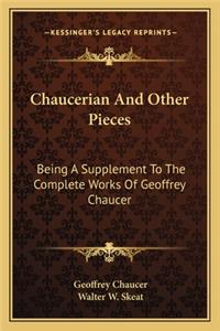 Chaucerian and Other Pieces: Being a Supplement to the Complete Works of Geoffrey Chaucer