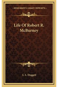 Life of Robert R. McBurney
