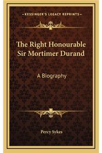 The Right Honourable Sir Mortimer Durand