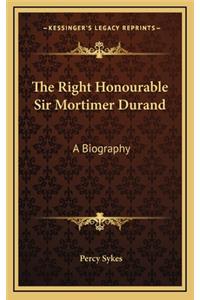 The Right Honourable Sir Mortimer Durand